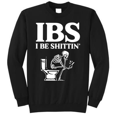 Ibs I Be Shittin Funny Skeleton Sweatshirt