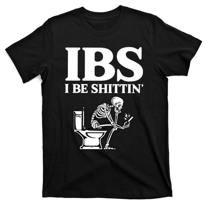 Ibs I Be Shittin Funny Skeleton T-Shirt