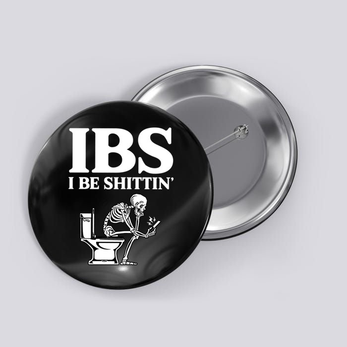 Ibs I Be Shittin Funny Skeleton Button