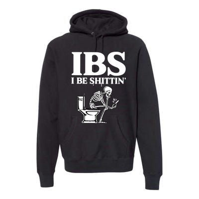 Ibs I Be Shittin Funny Skeleton Premium Hoodie