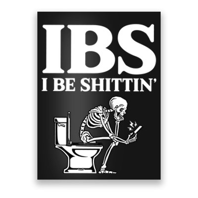 Ibs I Be Shittin Funny Skeleton Poster