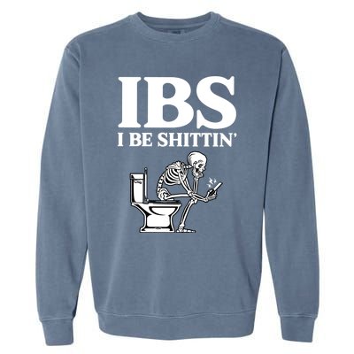 Ibs I Be Shittin Funny Skeleton Garment-Dyed Sweatshirt