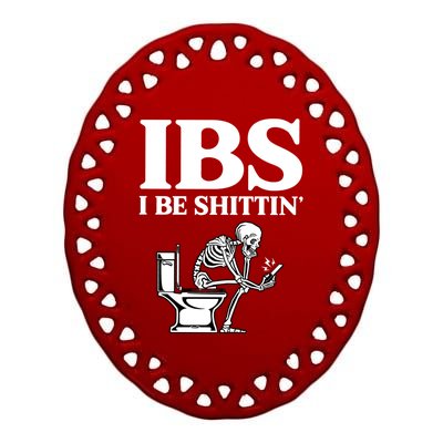 Ibs I Be Shittin Funny Skeleton Ceramic Oval Ornament