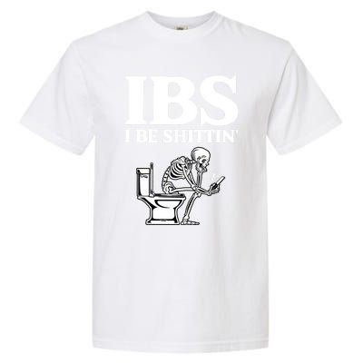 Ibs I Be Shittin Funny Skeleton Garment-Dyed Heavyweight T-Shirt