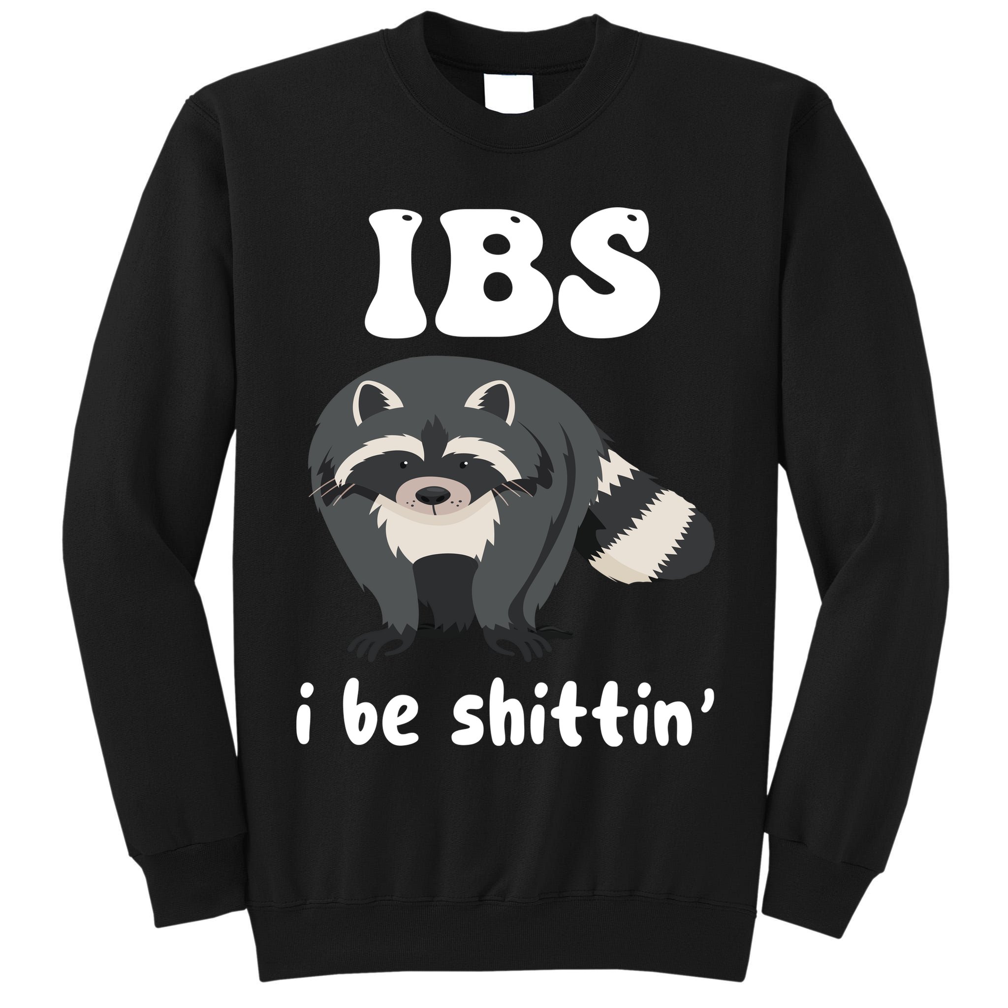 Ibs I Be Shittin Funny Joke Raccoon Tall Sweatshirt