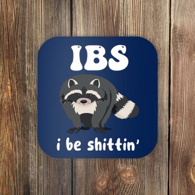 Ibs I Be Shittin Funny Joke Raccoon Coaster