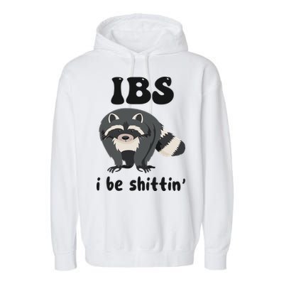 Ibs I Be Shittin Funny Joke Raccoon Garment-Dyed Fleece Hoodie