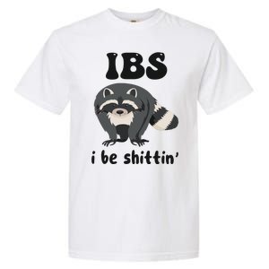 Ibs I Be Shittin Funny Joke Raccoon Garment-Dyed Heavyweight T-Shirt