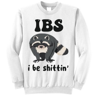 Ibs I Be Shittin Funny Joke Raccoon Sweatshirt