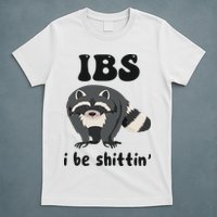 Ibs I Be Shittin Funny Joke Raccoon T-Shirt