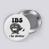 Ibs I Be Shittin Funny Joke Raccoon Button