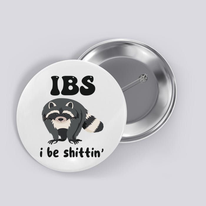 Ibs I Be Shittin Funny Joke Raccoon Button