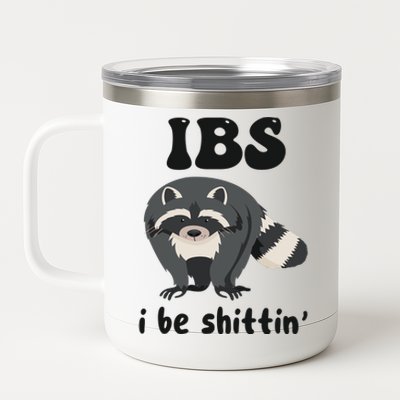 Ibs I Be Shittin Funny Joke Raccoon 12 oz Stainless Steel Tumbler Cup