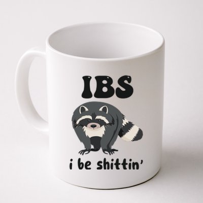 Ibs I Be Shittin Funny Joke Raccoon Coffee Mug