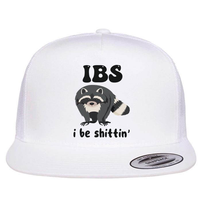 Ibs I Be Shittin Funny Joke Raccoon Flat Bill Trucker Hat