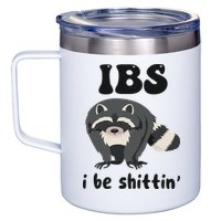 Ibs I Be Shittin Funny Joke Raccoon 12oz Stainless Steel Coffee Mug