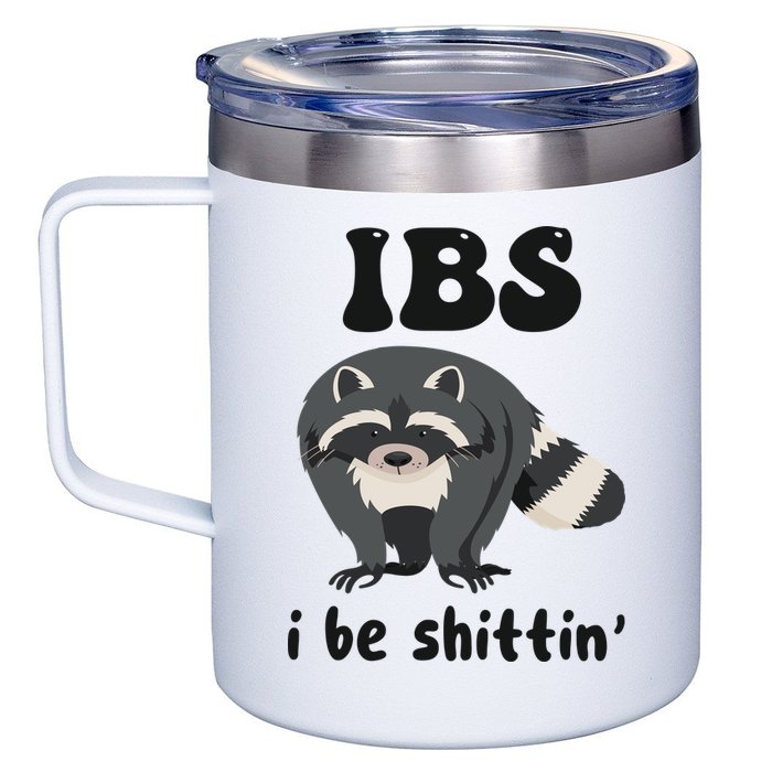 Ibs I Be Shittin Funny Joke Raccoon 12oz Stainless Steel Coffee Mug
