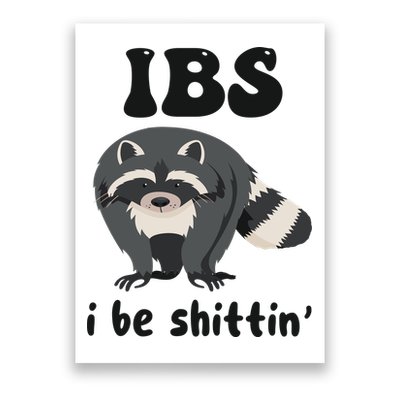 Ibs I Be Shittin Funny Joke Raccoon Poster