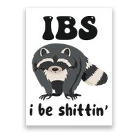 Ibs I Be Shittin Funny Joke Raccoon Poster