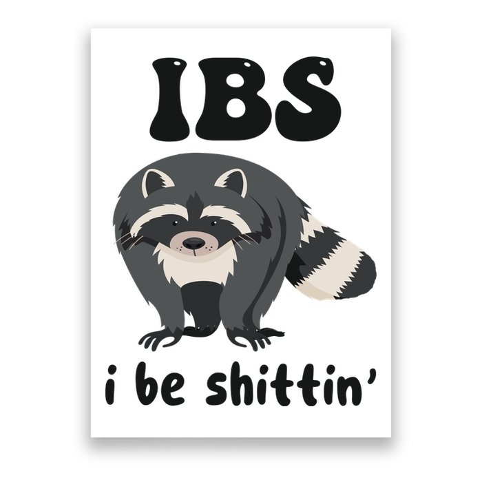 Ibs I Be Shittin Funny Joke Raccoon Poster
