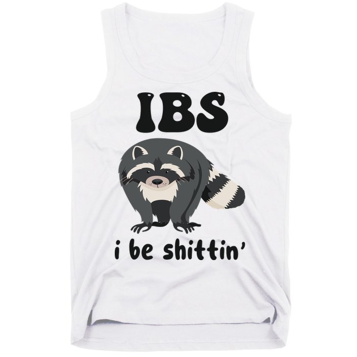 Ibs I Be Shittin Funny Joke Raccoon Tank Top