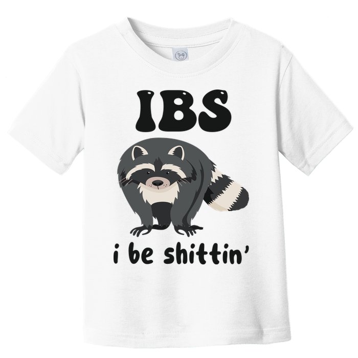 Ibs I Be Shittin Funny Joke Raccoon Toddler T-Shirt
