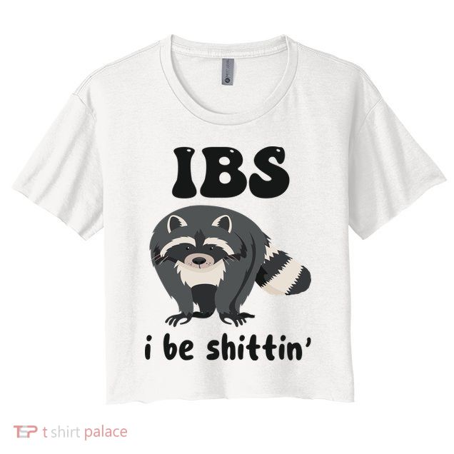 Ibs I Be Shittin Funny Joke Raccoon Crop Top
