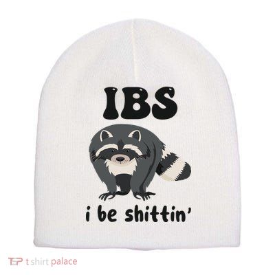 Ibs I Be Shittin Funny Joke Raccoon Short Acrylic Beanie