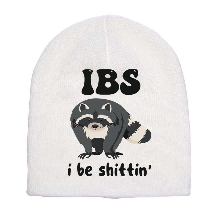 Ibs I Be Shittin Funny Joke Raccoon Short Acrylic Beanie