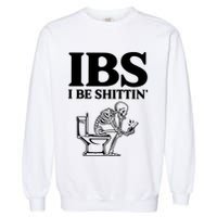 Ibs I Be Shittin Funny Skeleton Garment-Dyed Sweatshirt