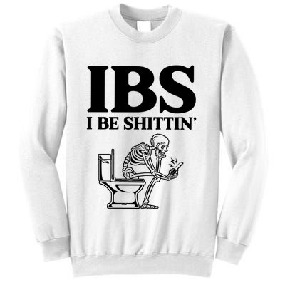 Ibs I Be Shittin Funny Skeleton Sweatshirt