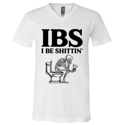 Ibs I Be Shittin Funny Skeleton V-Neck T-Shirt