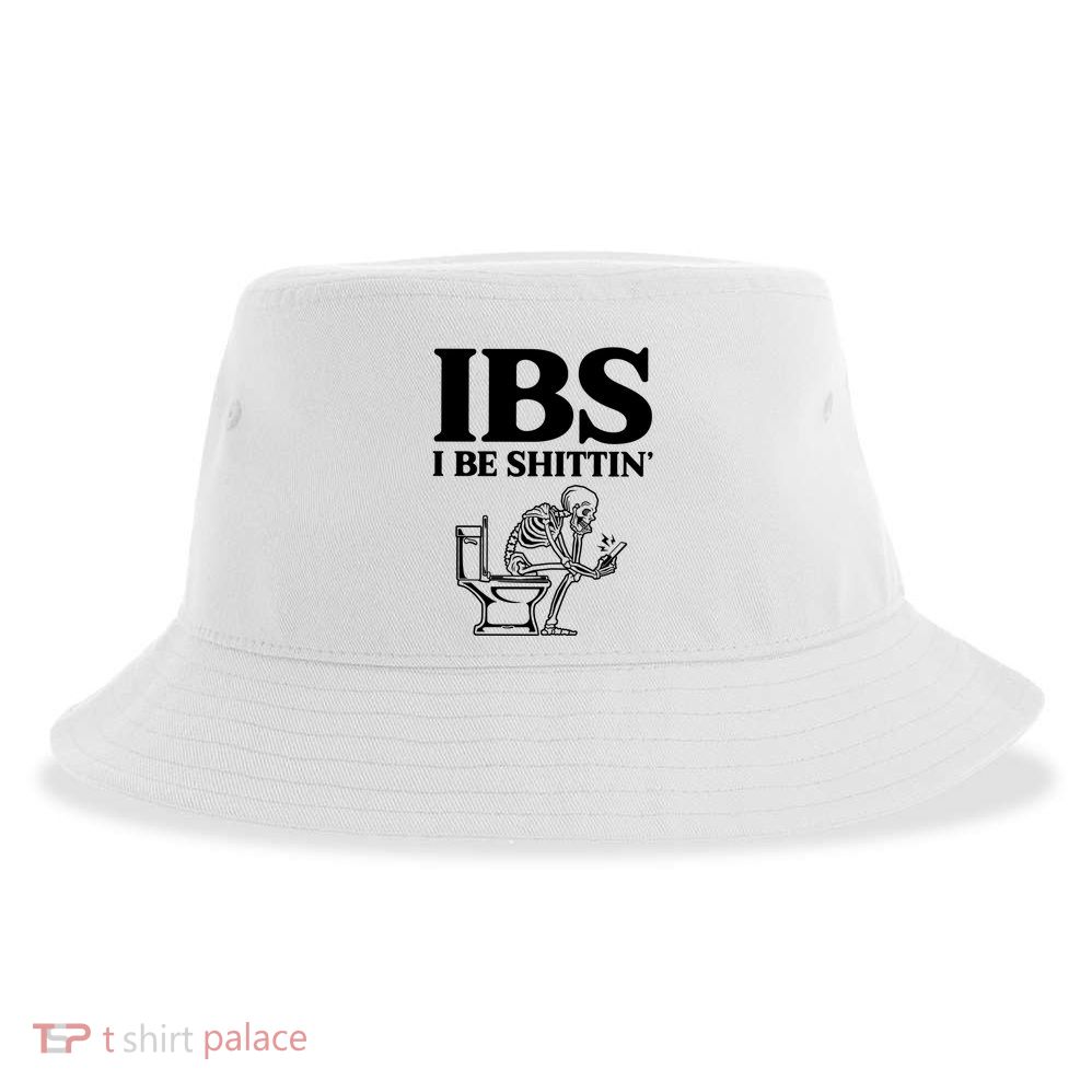 Ibs I Be Shittin Funny Skeleton Sustainable Bucket Hat