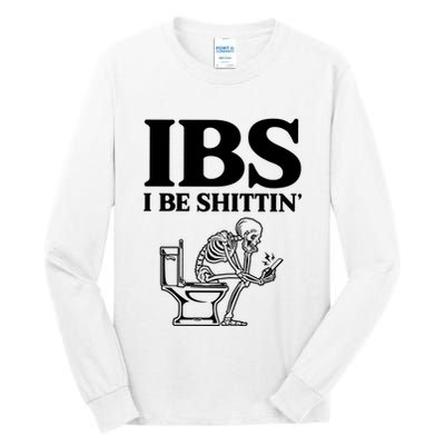 Ibs I Be Shittin Funny Skeleton Tall Long Sleeve T-Shirt