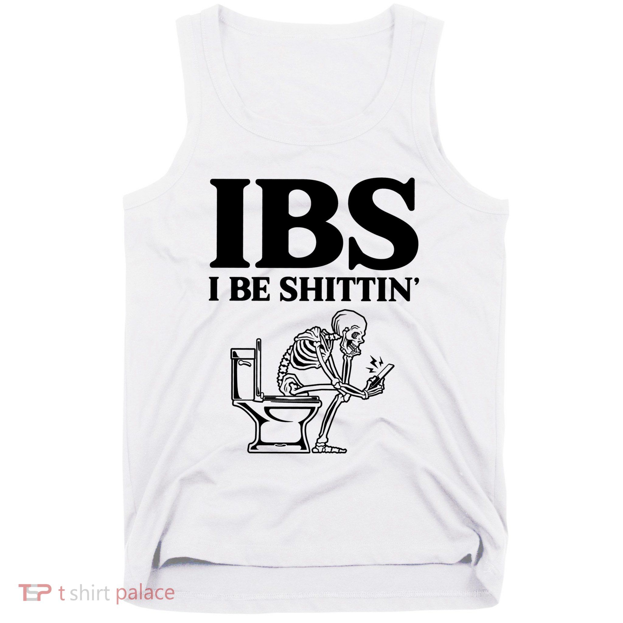 Ibs I Be Shittin Funny Skeleton Tank Top