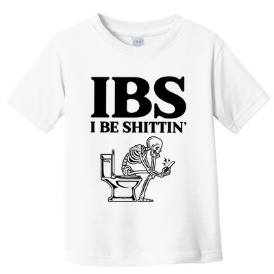 Ibs I Be Shittin Funny Skeleton Toddler T-Shirt