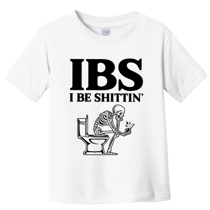 Ibs I Be Shittin Funny Skeleton Toddler T-Shirt