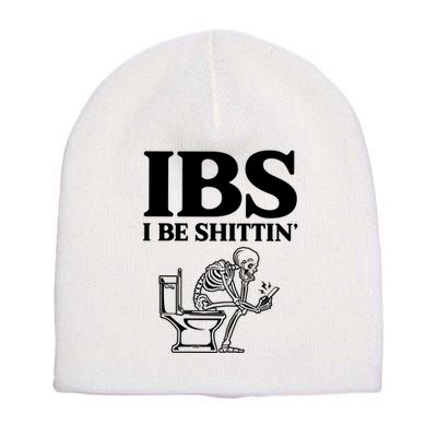 Ibs I Be Shittin Funny Skeleton Short Acrylic Beanie