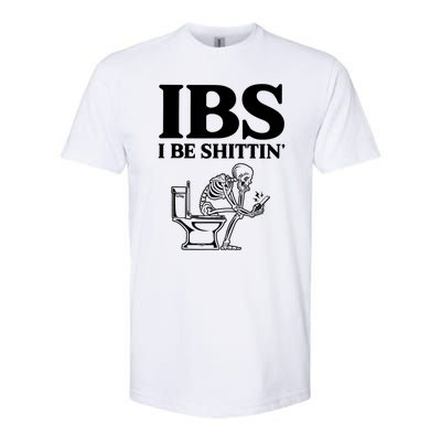 Ibs I Be Shittin Funny Skeleton Softstyle CVC T-Shirt