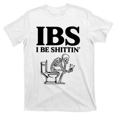 Ibs I Be Shittin Funny Skeleton T-Shirt