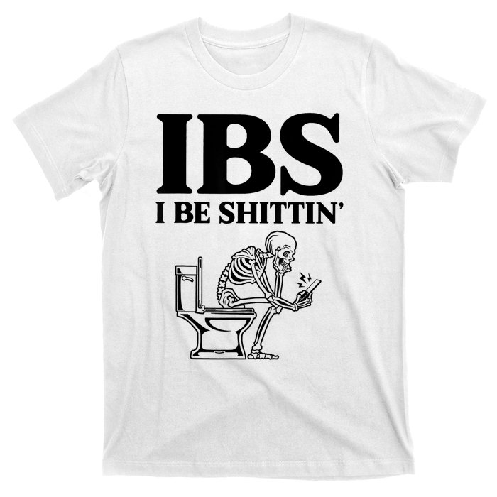 Ibs I Be Shittin Funny Skeleton T-Shirt