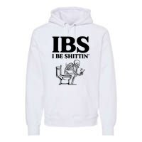 Ibs I Be Shittin Funny Skeleton Premium Hoodie