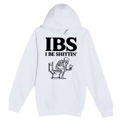 Ibs I Be Shittin Funny Skeleton Premium Pullover Hoodie