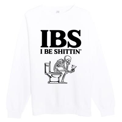 Ibs I Be Shittin Funny Skeleton Premium Crewneck Sweatshirt