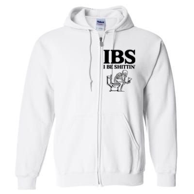 Ibs I Be Shittin Funny Skeleton Full Zip Hoodie