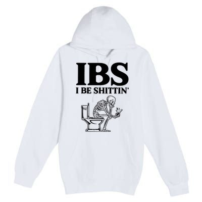 Ibs I Be Shittin Funny Skeleton Premium Pullover Hoodie