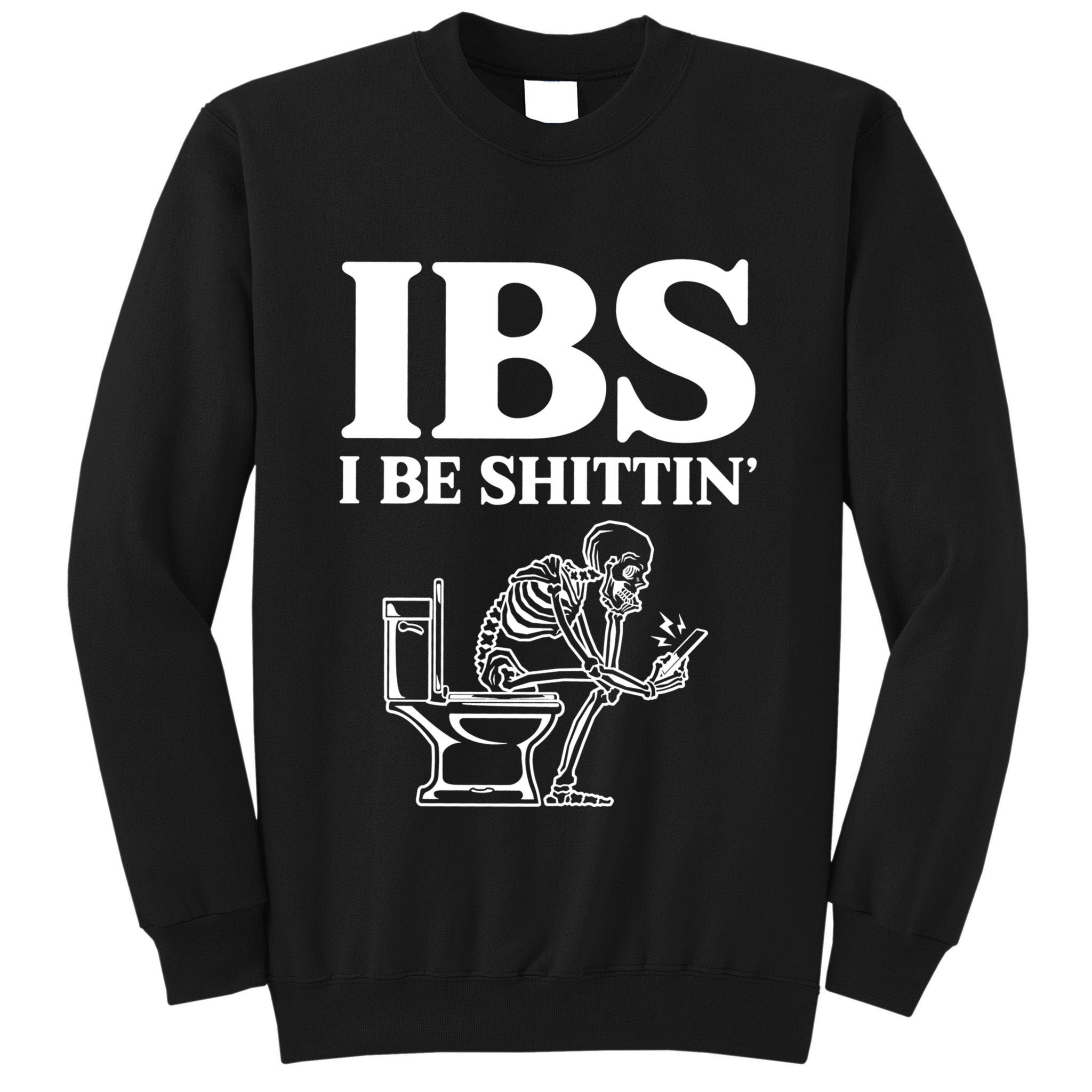 Ibs I Be Shittin Funny Skeleton Tall Sweatshirt
