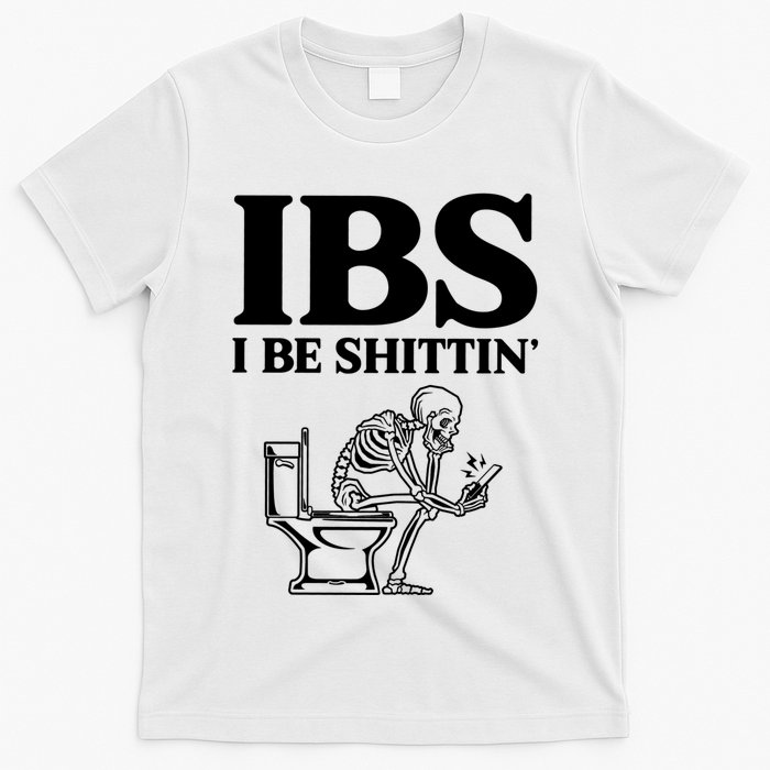 Ibs I Be Shittin Funny Skeleton T-Shirt