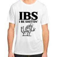 Ibs I Be Shittin Funny Skeleton Adult ChromaSoft Performance T-Shirt