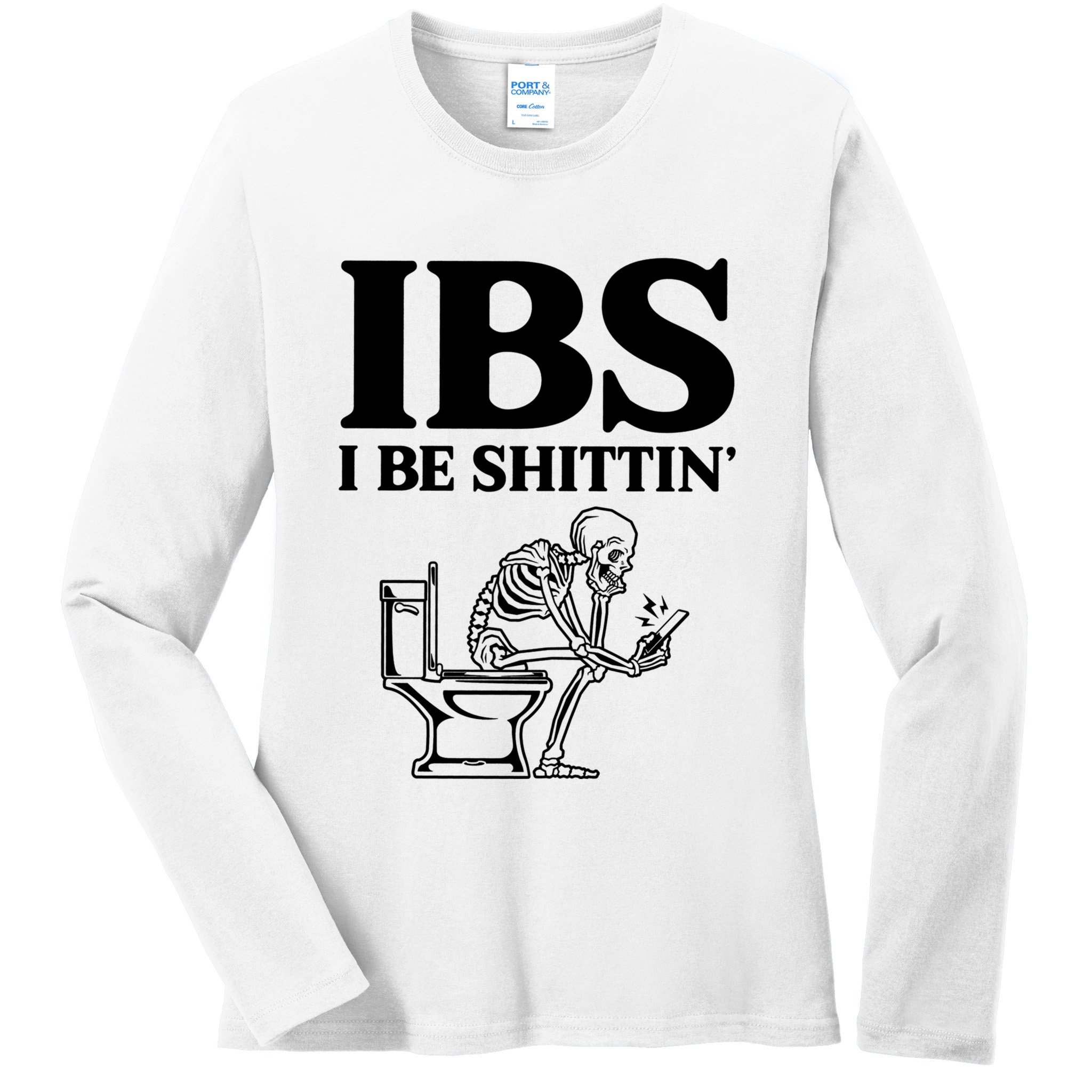 Ibs I Be Shittin Funny Skeleton Ladies Long Sleeve Shirt